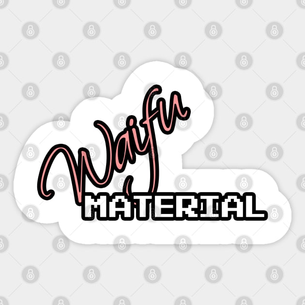 Waifu Material Sticker by randomgeekery